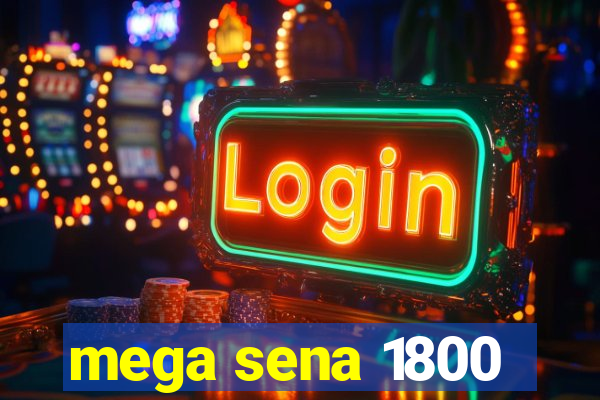 mega sena 1800